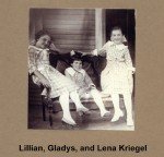 Lillian Emma, Gladys Irene and Lena Virginia Kriegel